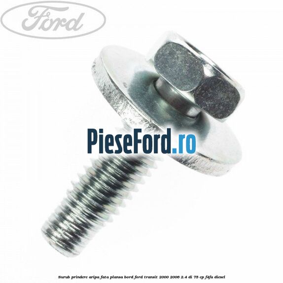 Surub prindere aripa fata, plansa bord Ford Transit 2000-2006 2.4 DI 75 cp F4FA diesel