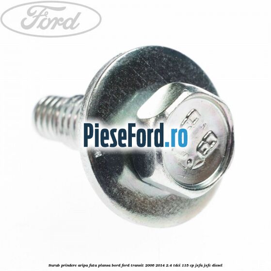 Surub prindere aripa fata, plansa bord Ford Transit 2006-2014 2.4 TDCi 115 cp Surub prindere aripa fata, plansa bord Ford Transit 2006-2014 2.4 TDCi 115 cp JXFA, JXFC diesel