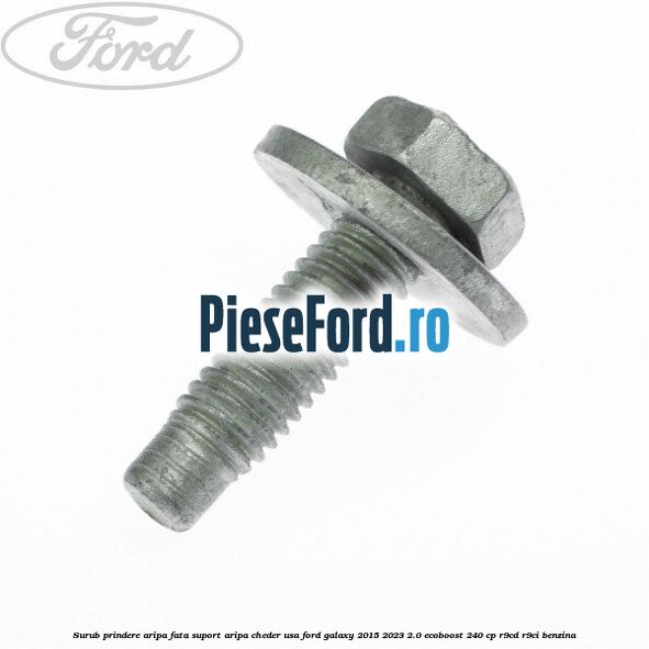 Surub prindere aripa fata, suport aripa, cheder usa Ford Galaxy 2015-2023 2.0 EcoBoost 240 cp R9CD, R9CI benzina