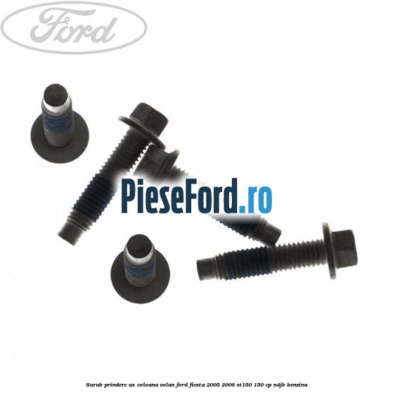 Surub prindere ax coloana volan Ford Fiesta 2005-2008 ST150 150 cp N4JB benzina