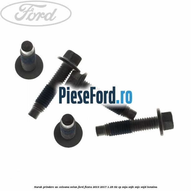 Surub prindere ax coloana volan Ford Fiesta 2013-2017 1.25 82 cp SNJA, SNJB, SNJC, SNJD benzina
