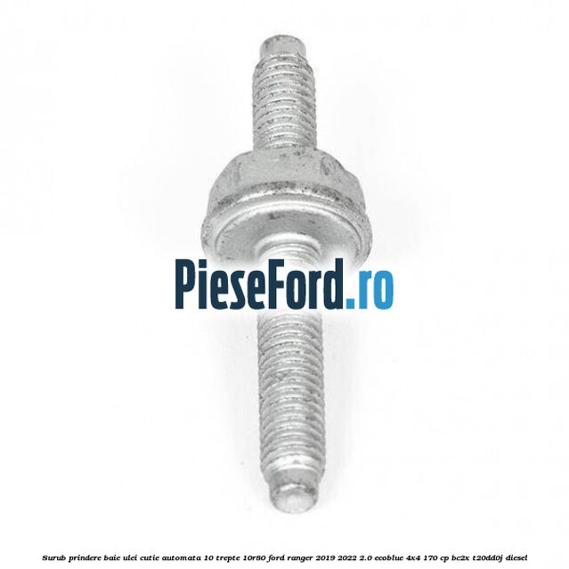 Surub prindere baie ulei cutie automata 10 trepte 10R80 Ford Ranger 2019-2022 2.0 EcoBlue 4x4 170 cp BC2X, T20DD0J diesel