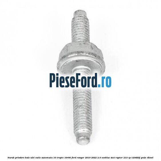 Surub prindere baie ulei cutie automata 10 trepte 10R80 Ford Ranger 2019-2022 2.0 EcoBlue 4x4 Raptor 213 cp T20DD0J, YN2X diesel