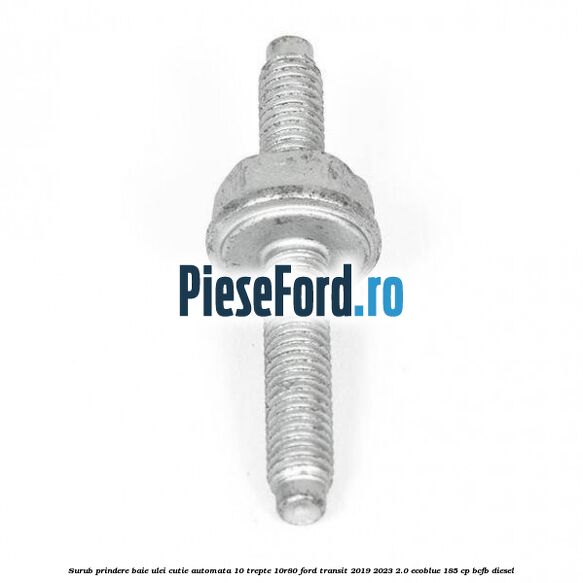 Surub prindere baie ulei cutie automata 10 trepte 10R80 Ford Transit 2019-2023 2.0 EcoBlue 185 cp BCFB diesel