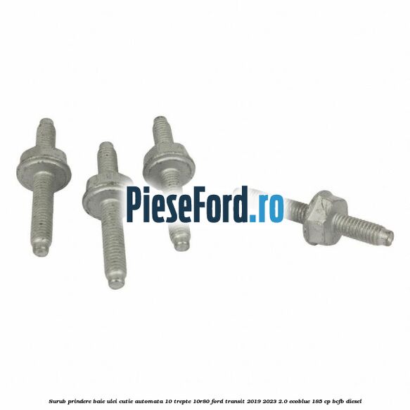 Surub prindere baie ulei cutie automata 10 trepte 10R80 Ford Transit 2019-2023 2.0 EcoBlue 185 cp BCFB diesel