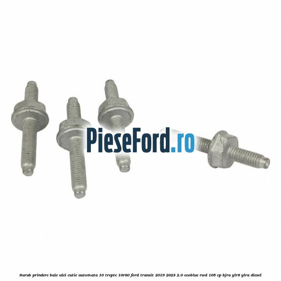 Surub prindere baie ulei cutie automata 10 trepte 10R80 Ford Transit 2019-2023 2.0 EcoBlue RWD 105 cp BJRA, YLR6, YLRA diesel