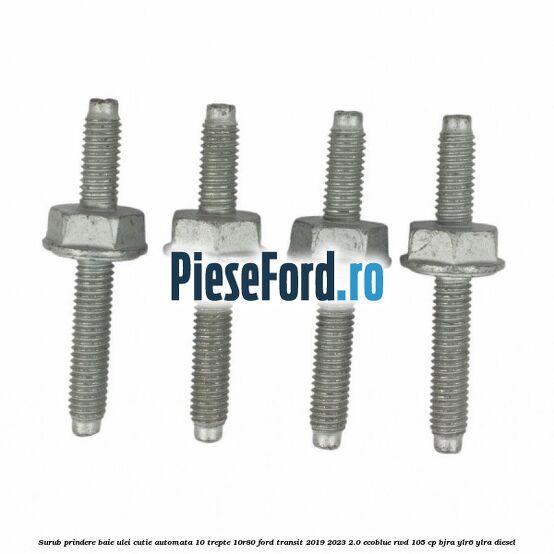 Surub prindere baie ulei cutie automata 10 trepte 10R80 Ford Transit 2019-2023 2.0 EcoBlue RWD 105 cp BJRA, YLR6, YLRA diesel