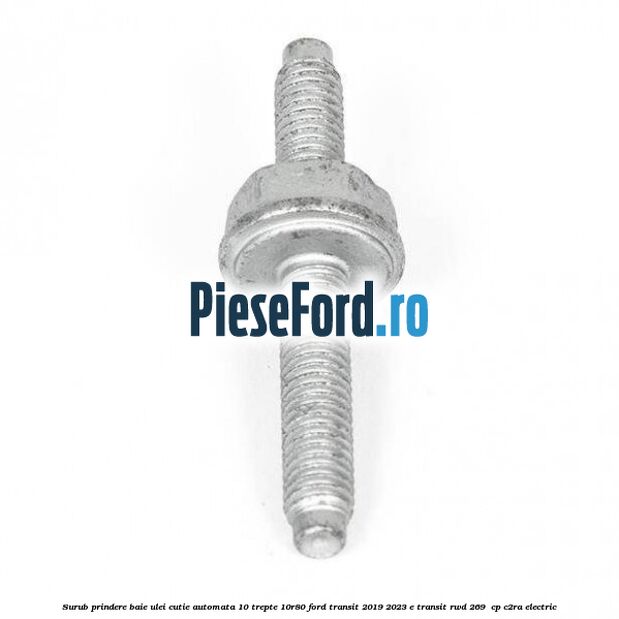 Surub prindere baie ulei cutie automata 10 trepte 10R80 Ford Transit 2019-2023 E-TRANSIT RWD 269  cp C2RA electric