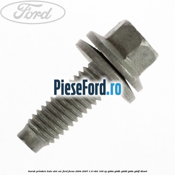 Surub prindere baie ulei CVT Ford Focus 2004-2007 1.6 TDCi 109 cp G8DA, G8DB, G8DD, G8DE, G8DF diesel