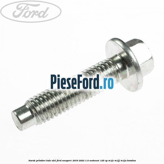 Surub prindere baie ulei Ford EcoSport 2019-2023 1.0 EcoBoost 125 cp M1JC, M1JJ, M1JU benzina