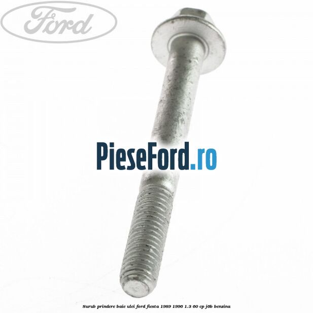 Surub prindere baie ulei Ford Fiesta 1989-1996 1.3 60 cp J6B benzina