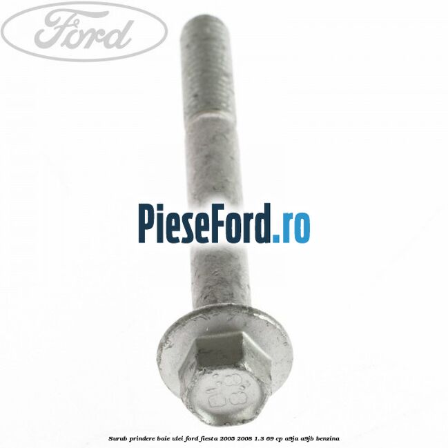Surub prindere baie ulei Ford Fiesta 2005-2008 1.3 69 cp A9JA, A9JB benzina