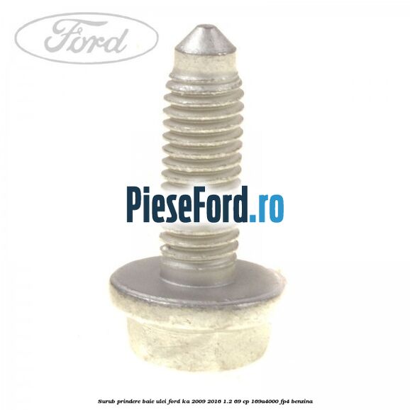 Surub prindere baie ulei Ford Ka 2009-2016 1.2 69 cp 169A4000, FP4 benzina
