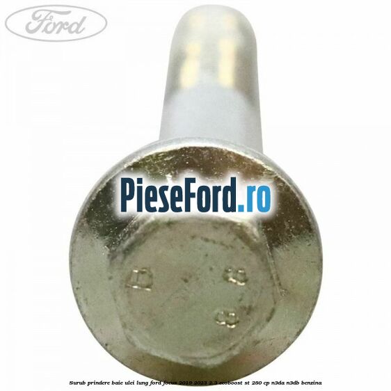 Surub prindere baie ulei lung Ford Focus 2019-2023 2.3 EcoBoost ST 280 cp N3DA, N3DB benzina