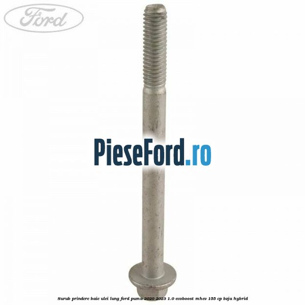 Surub prindere baie ulei lung Ford Puma 2020-2023 1.0 EcoBoost mHEV 155 cp BZJA Hybrid