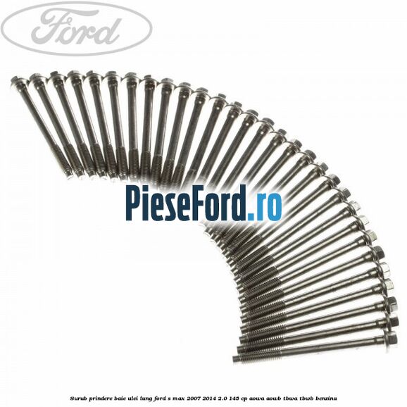 Surub prindere baie ulei lung Ford S-Max 2007-2014 2.0 145 cp AOWA, AOWB, TBWA, TBWB benzina
