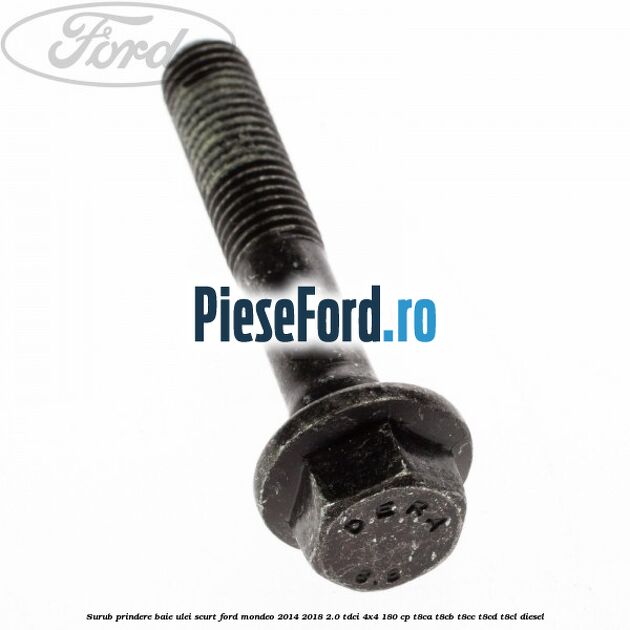 Surub prindere baie ulei scurt Ford Mondeo 2014-2018 2.0 TDCi 4x4 180 cp T8CA, T8CB, T8CC, T8CD, T8CL diesel