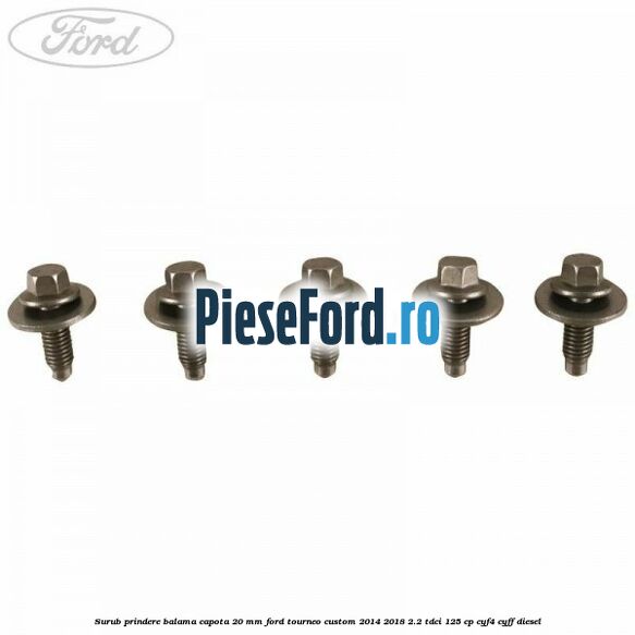 Surub prindere balama capota 20 mm Ford Tourneo Custom 2014-2018 2.2 TDCi 125 cp Surub prindere balama capota 20 mm Ford Tourneo Custom 2014-2018 2.2 TDCi 125 cp CYF4, CYFF diesel
