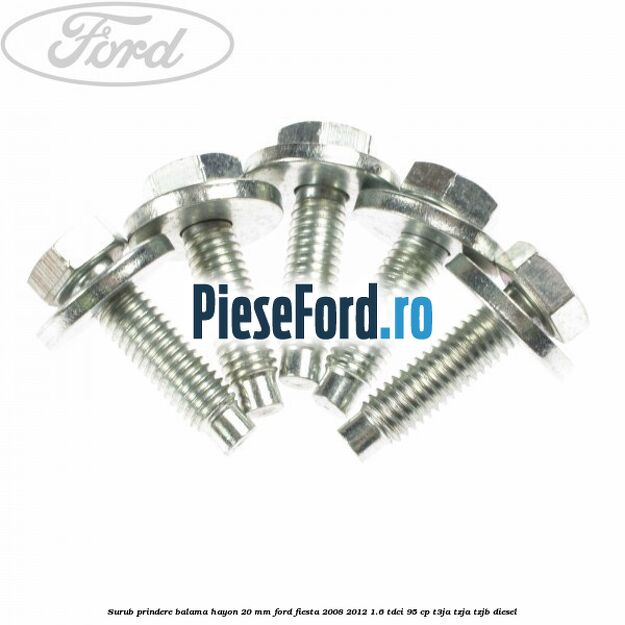 Surub prindere balama hayon 20 mm Ford Fiesta 2008-2012 1.6 TDCi 95 cp Surub prindere balama hayon 20 mm Ford Fiesta 2008-2012 1.6 TDCi 95 cp T3JA, TZJA, TZJB diesel