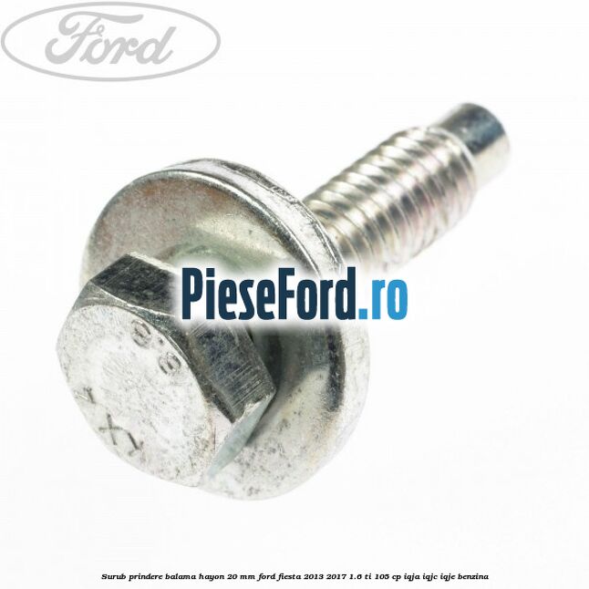 Surub prindere balama hayon 20 mm Ford Fiesta 2013-2017 1.6 Ti 105 cp IQJA, IQJC, IQJE benzina