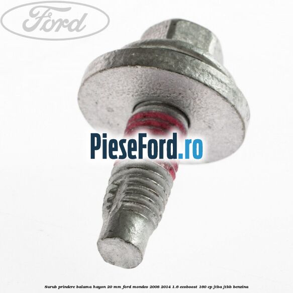 Surub prindere balama hayon 20 mm Ford Mondeo 2008-2014 1.6 EcoBoost 160 cp JTBA, JTBB benzina