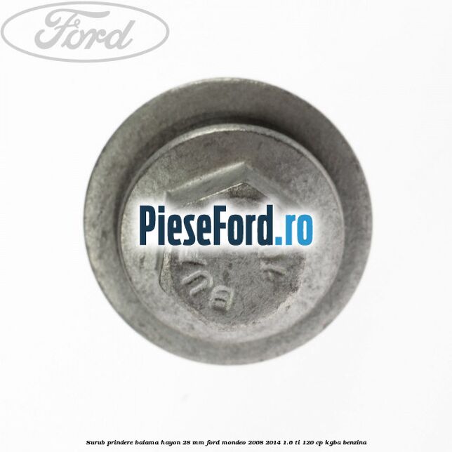 Surub prindere balama hayon 28 mm Ford Mondeo 2008-2014 1.6 Ti 120 cp KGBA benzina