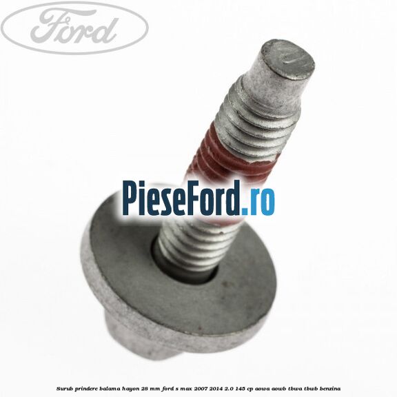Surub prindere balama hayon 28 mm Ford S-Max 2007-2014 2.0 145 cp AOWA, AOWB, TBWA, TBWB benzina