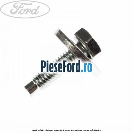 Surub prindere balama hayon Ford B-Max 1.0 EcoBoost 140 cp YYJC benzina