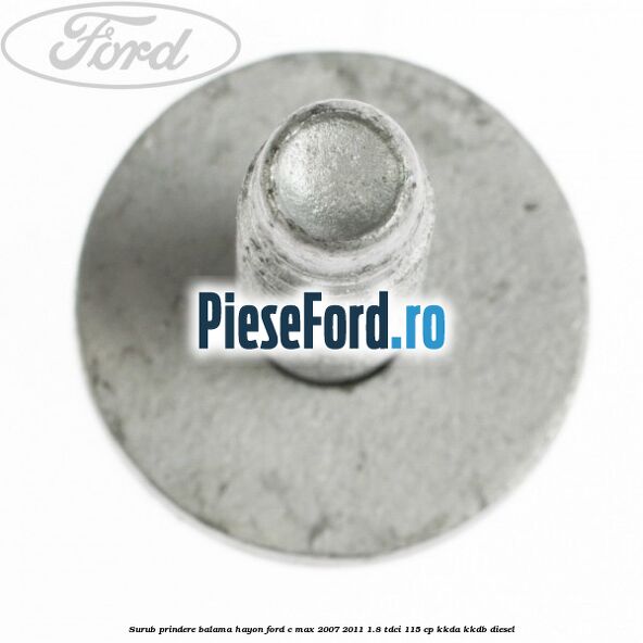 Surub prindere balama hayon Ford C-Max 2007-2011 1.8 TDCi 115 cp KKDA, KKDB diesel