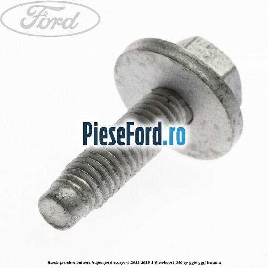 Surub prindere balama hayon Ford EcoSport 2013-2018 1.0 EcoBoost 140 cp YYJD, YYJF benzina