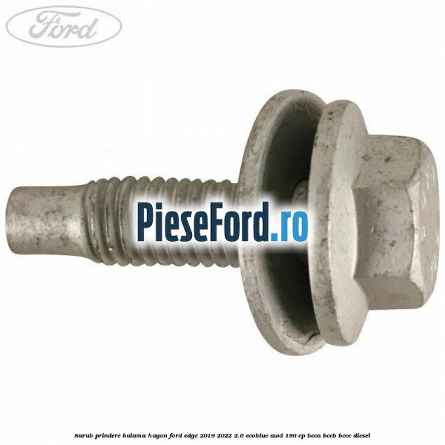 Surub prindere balama hayon Ford Edge 2019-2022 2.0 EcoBlue AWD 190 cp BCCA, BCCB, BCCC diesel