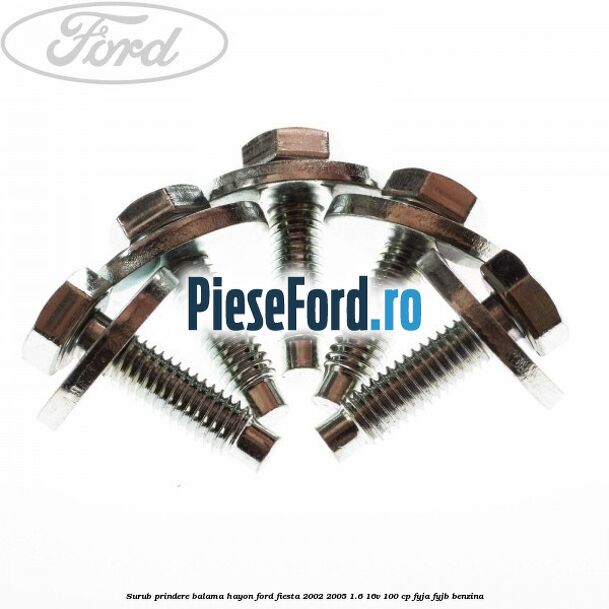 Surub prindere balama hayon Ford Fiesta 2002-2005 1.6 16V 100 cp FYJA, FYJB benzina