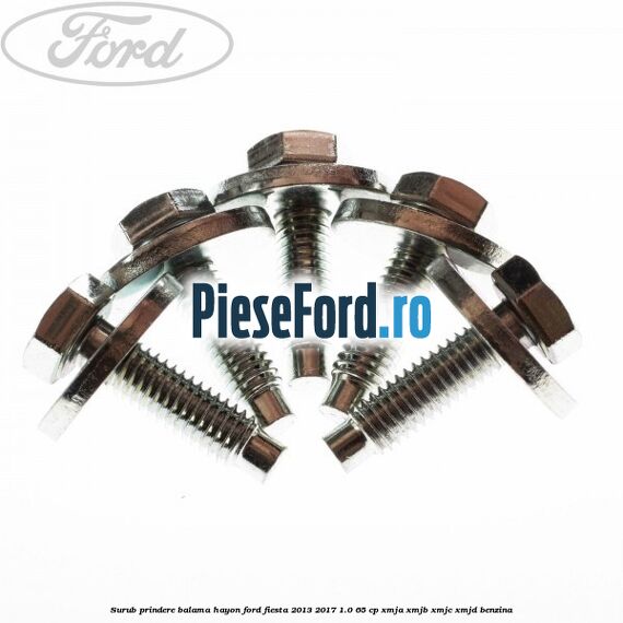 Surub prindere balama hayon Ford Fiesta 2013-2017 1.0 65 cp XMJA, XMJB, XMJC, XMJD benzina