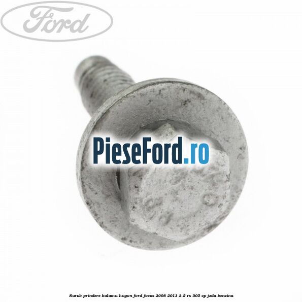 Surub prindere balama hayon Ford Focus 2008-2011 2.5 RS 305 cp JZDA benzina