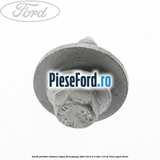 Surub prindere balama hayon Ford Galaxy 2007-2014 2.0 TDCi 115 cp KLWA, TYWA diesel