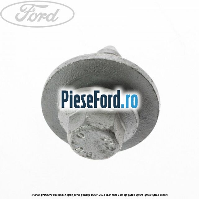 Surub prindere balama hayon Ford Galaxy 2007-2014 2.0 TDCi 140 cp QXWA, QXWB, QXWC, UFWA diesel