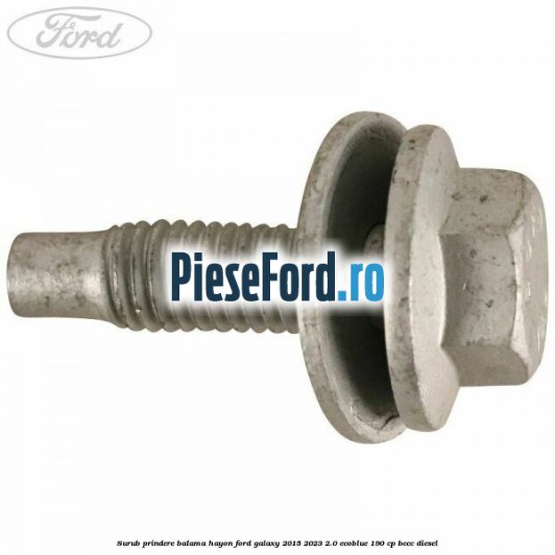 Surub prindere balama hayon Ford Galaxy 2015-2023 2.0 EcoBlue 190 cp Surub prindere balama hayon Ford Galaxy 2015-2023 2.0 EcoBlue 190 cp BCCC diesel
