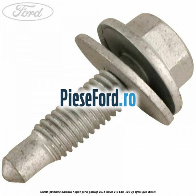 Surub prindere balama hayon Ford Galaxy 2015-2023 2.0 TDCi 120 cp UFCA, UFCB diesel