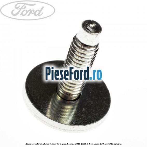 Surub prindere balama hayon Ford Grand C-Max 2016-2020 1.5 EcoBoost 180 cp M9DB benzina