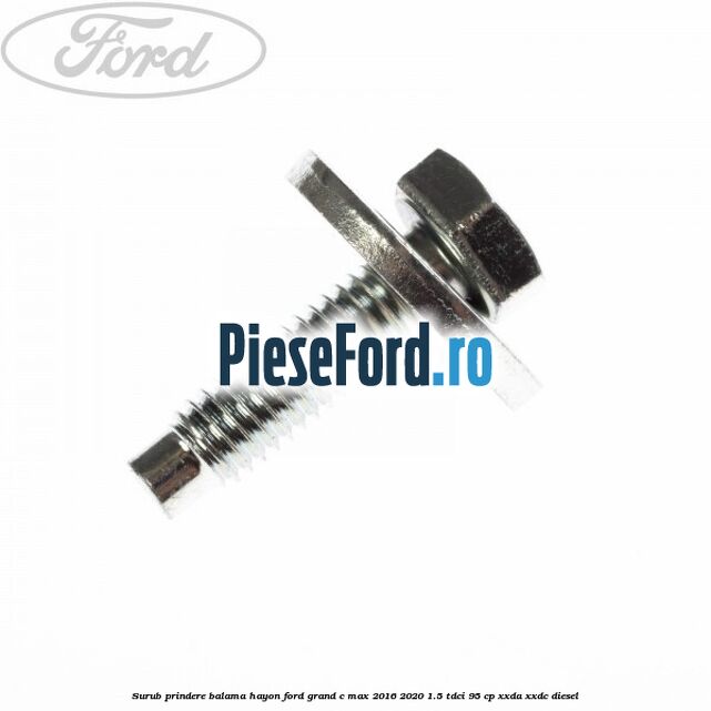 Surub prindere balama hayon Ford Grand C-Max 2016-2020 1.5 TDCi 95 cp XXDA, XXDC diesel