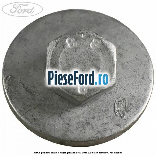 Surub prindere balama hayon Ford Ka 2009-2016 1.2 69 cp 169A4000, FP4 benzina