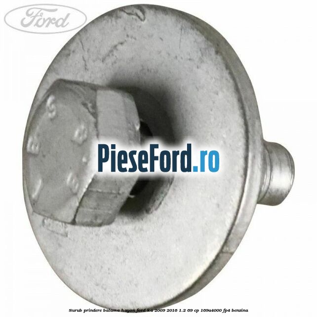 Surub prindere balama hayon Ford Ka 2009-2016 1.2 69 cp 169A4000, FP4 benzina