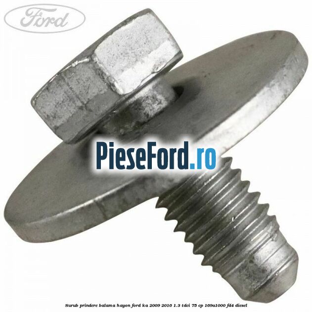 Surub prindere balama hayon Ford Ka 2009-2016 1.3 TDCi 75 cp 169A1000, FD4 diesel