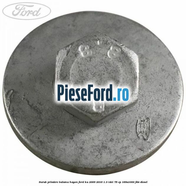 Surub prindere balama hayon Ford Ka 2009-2016 1.3 TDCi 75 cp 169A1000, FD4 diesel