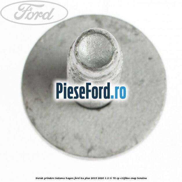 Surub prindere balama hayon Ford Ka plus 2019-2020 1.2 Ti 70 cp C12FDOS, ENAP benzina