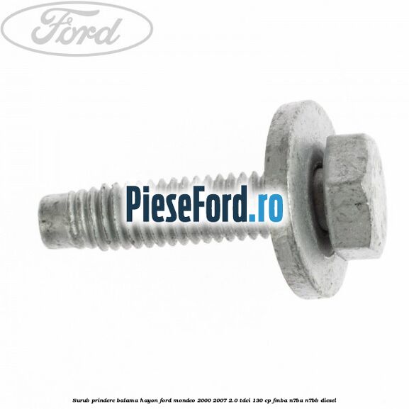 Surub prindere balama hayon Ford Mondeo 2000-2007 2.0 TDCi 130 cp FMBA, N7BA, N7BB diesel