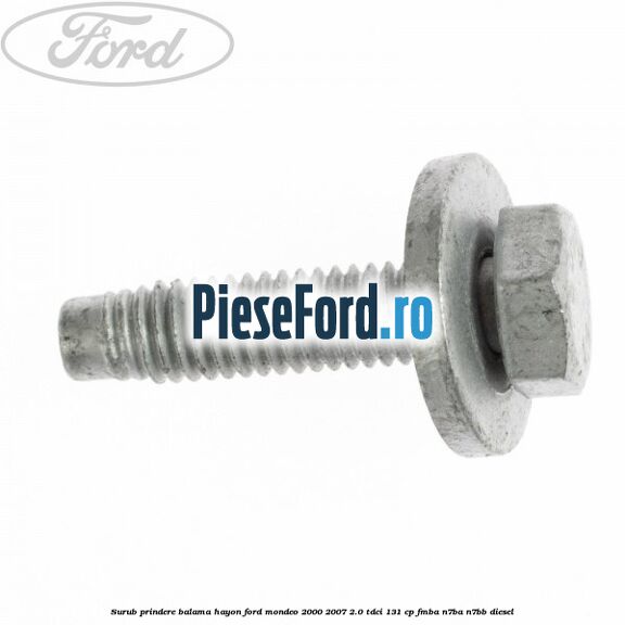 Surub prindere balama hayon Ford Mondeo 2000-2007 2.0 TDCi 131 cp FMBA, N7BA, N7BB diesel