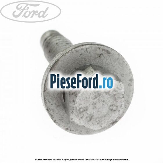 Surub prindere balama hayon Ford Mondeo 2000-2007 ST220 226 cp MEBA benzina