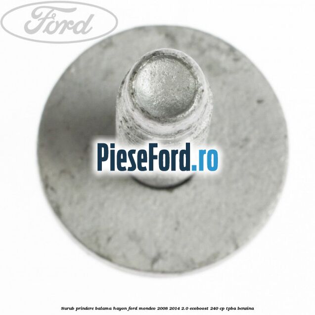 Surub prindere balama hayon Ford Mondeo 2008-2014 2.0 EcoBoost 240 cp TPBA benzina