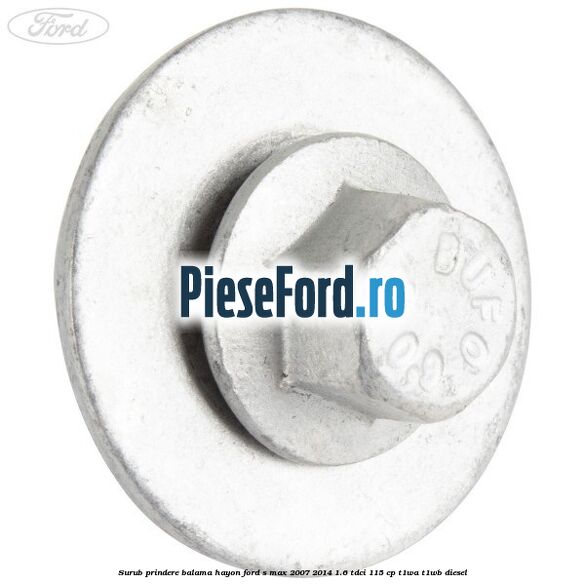 Surub prindere balama hayon Ford S-Max 2007-2014 1.6 TDCi 115 cp T1WA, T1WB diesel